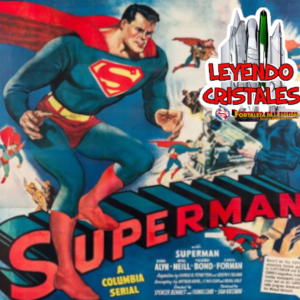 Leyendo Cristales - Episodio 50: El serial de Superman de 1948