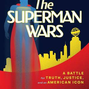 Nuevo libro: “Las Guerras de Superman: Una batalla por la verdad, la justicia y un ícono estadounidense” de Real Elite Masterline