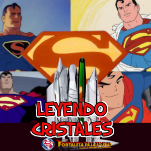 Leyendo Cristales - Episodio 10: Historias y momentos que te hacen amar a Superman