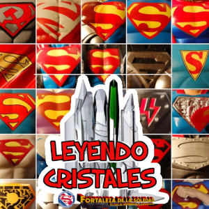Leyendo Cristales - Episodio 24: ¿Sómos los fans de Superman inténsos?