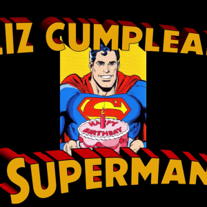 ¡Feliz cumpleaños Superman!